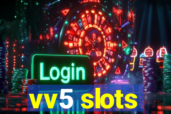 vv5 slots